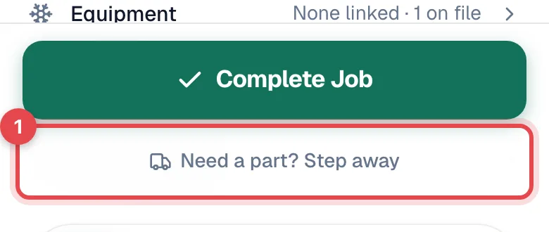 Bottom of a job in progress with Need a part? Step away highlighted under Complete Job